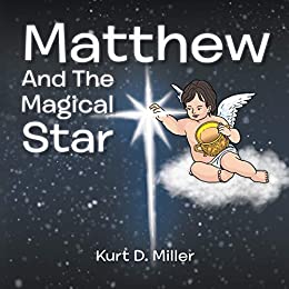 Matthew and the Magical Star  Autographed by     by  Kurt D. Miller  2016