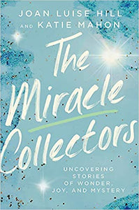 The Miracle Collectors  Paperback by Joan Luise Hill & Katie Mahon  2021