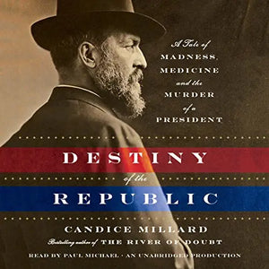 Destiny of the Republic hardcover w/ jacket by Candice Millard   2011