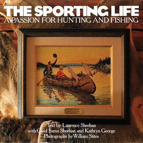The Sporting Life,A Passion For Hunting and Fishing  hardcover w/jacket     rare    1992