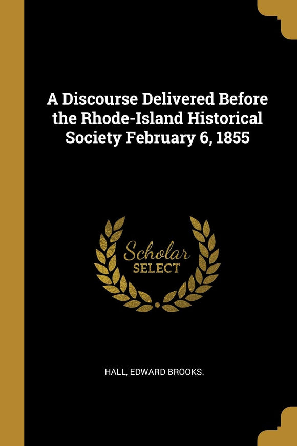 A Discourse Delivered Before the Rhode Island Historical Society 1855