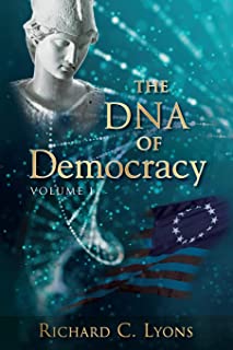 The DNA of Democracy  Volume 1  Paperback   by  Richard C. Lyons   2019