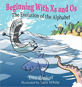 Beginning With Xs and Os  The Evolution of the Alphabet  Autographed  2017