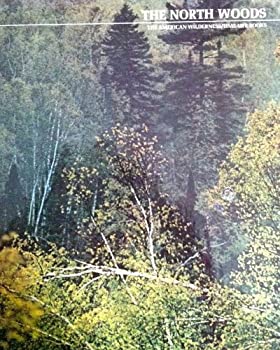 The North Woods The American Wilderness Time/ Life by Percy Knauth  1972