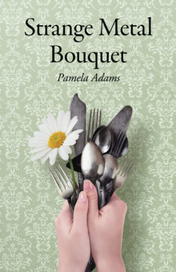 Strange Metal Bouquet prose, softcover  by Pamela Adams       new      2022