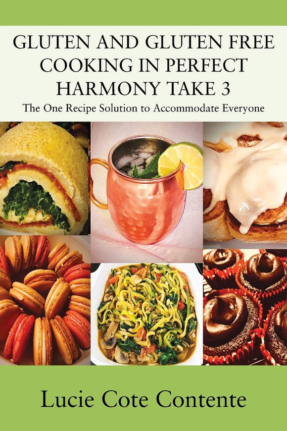 GLUTEN AND GLUTEN FREE COOKING IN PERFECT HARMONY Take 3: The One Recipe Solution to Accommodate Everyone Paperback – April 14, 2020