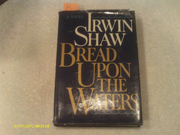 Bread Upon the Waters hardcover w/jacket library edition  by Irwin Shaw  1981
