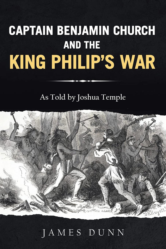 Captain Benjamin Church and the King Philip's War  softcover by James Dunn      2021