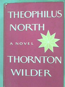 Theophilus  North    by  Thornton Wilder   Hard Cover   1973