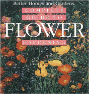 Complete Guide To Flower Gardening  Hardcover w/jacket  Susan A. Roth Better Homes and Gardening 1995