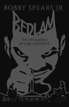 Bedlam The Life and Mind of Earl Sedgwick hardcover by Bobby Spears Jr.  2021