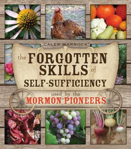 the Forgotten Skills of Self-Sufficiency  New  by Caleb Warnock 2011