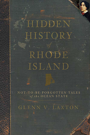Hidden History of Rhode Island paperback by Glenn Laxton 2009