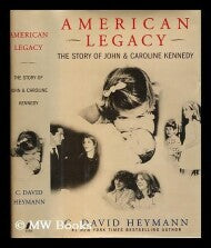 American Legacy The Story of John & Caroline Kennedy  by C. David Heymann     2007