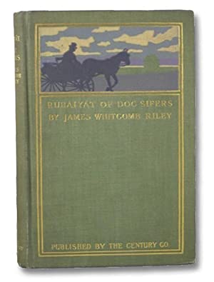 Rubaiyat of Doc Sifers by James Whitcomb Riley  Publisher Bobbs-Merrill  1897