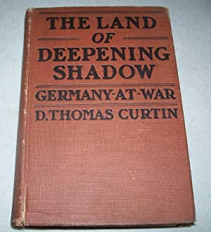 The Land of Deepening Shadow Germany at War D. Thomas Curtin  Autographed  1917