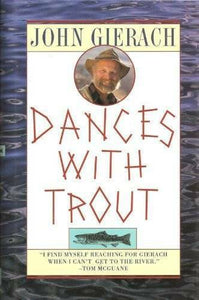 Dances with Trout ,hardcover, w/jacket like new by John Gierach      1994