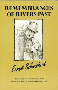 Remembrances of Rivers Past by Schwiebert, Ernest, soft cover            1984