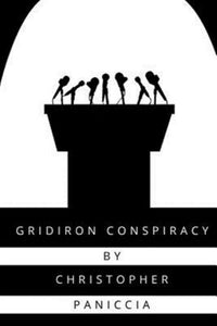 Gridiron Conspiracy  Paperback  Autographed by Christopher Paniccia    2015
