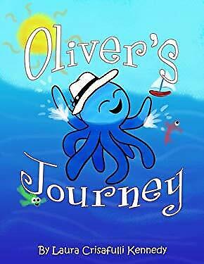 Oliver's Journey  Paperback   by Laura Crisafulli Kennedy  2016