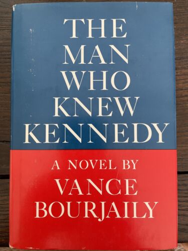 The Man Who Knew Kennedy  first printing hardcover w/jacket by Vance Bourlaily  1967