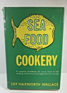 Sea Food Cookery hardcover w/ jacket   Rare by Lily Haxworth Wallace   1944