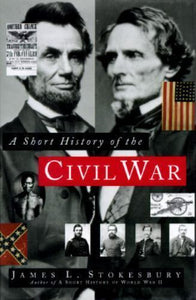 A Short History of the Civil War  Hard Cover w/jacket by James L. Stokebury 1995